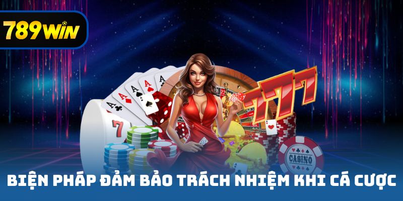 Biện pháp đảm bảo trách nhiệm khi cá cược