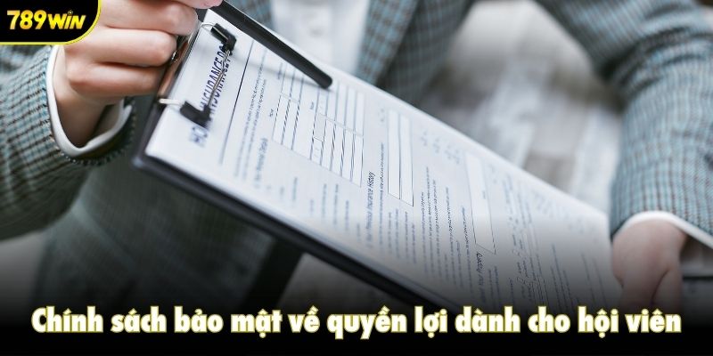 Chính sách bảo mật về quyền lợi dành cho hội viên