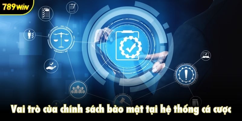 Vai trò của chính sách bảo mật tại hệ thống cá cược uy tín