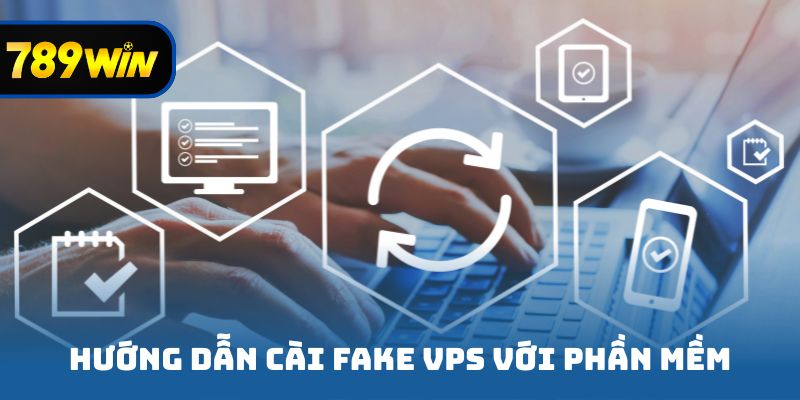 Hướng dẫn cài fake VPS với phần mềm