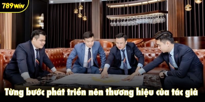 Từng bước phát triển nên thương hiệu của tác giả 789win